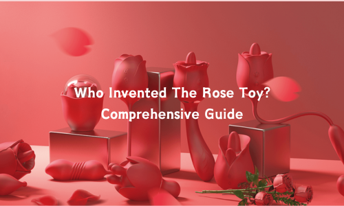 Who Invented The Rose Toy?
